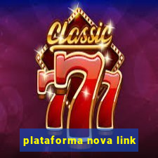 plataforma nova link